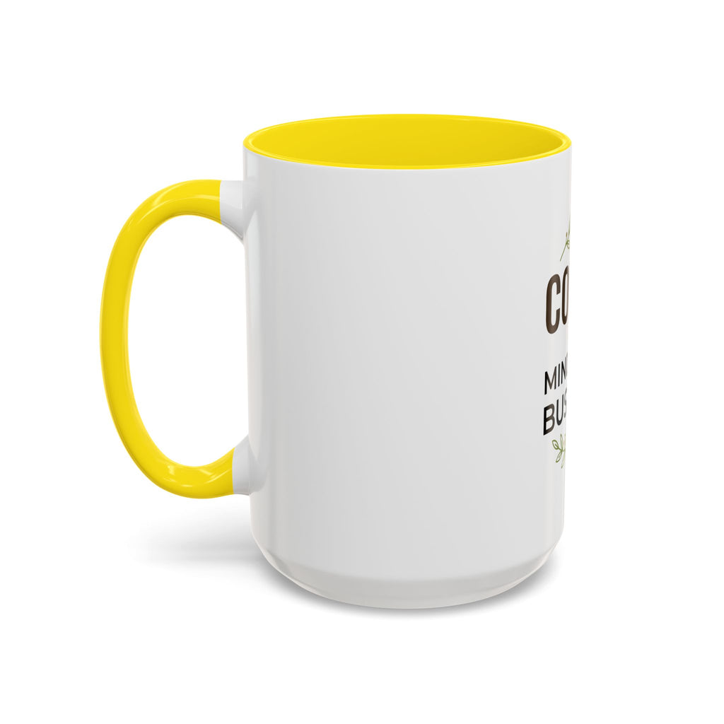 Coffee Mug - "Coffee & Mind Your Business" Ceramic Accent Mug