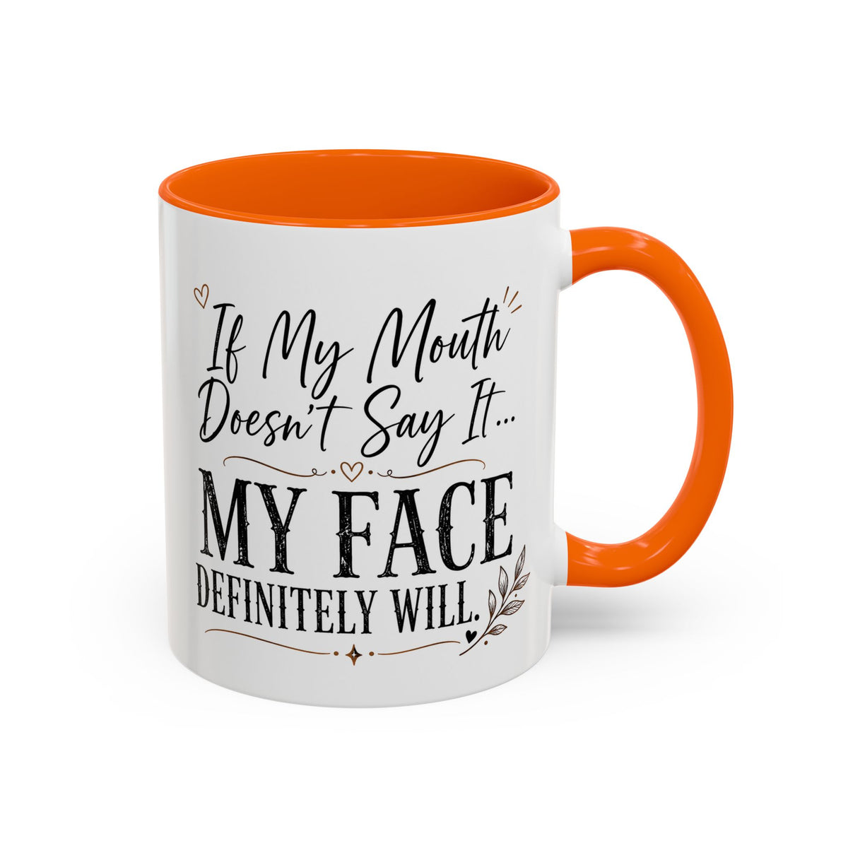 Coffee Mug — "If My Mouth Doesn't Say It... My Face Definitely Will" Accent Mug