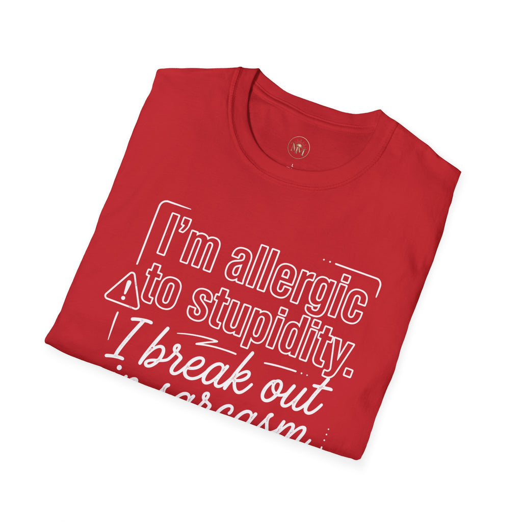 "I'm allergic to stupidity. I break out in sarcasm."  Sarcastic Graphic Tee