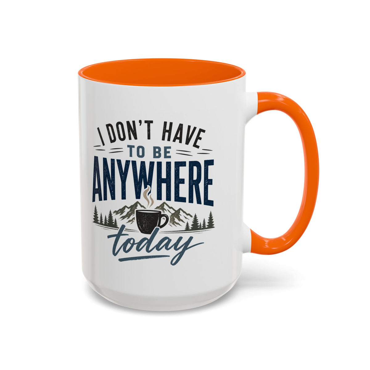 Coffee Mug - I Don't Have to Be Anywhere Today | Cozy Mountain Coffee Cup