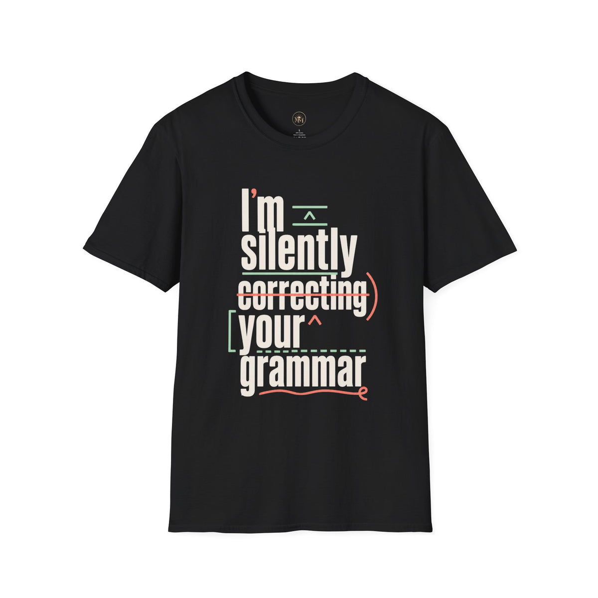 I'm Silently Correcting Your Grammar - Funny Sarcastic T-Shirt