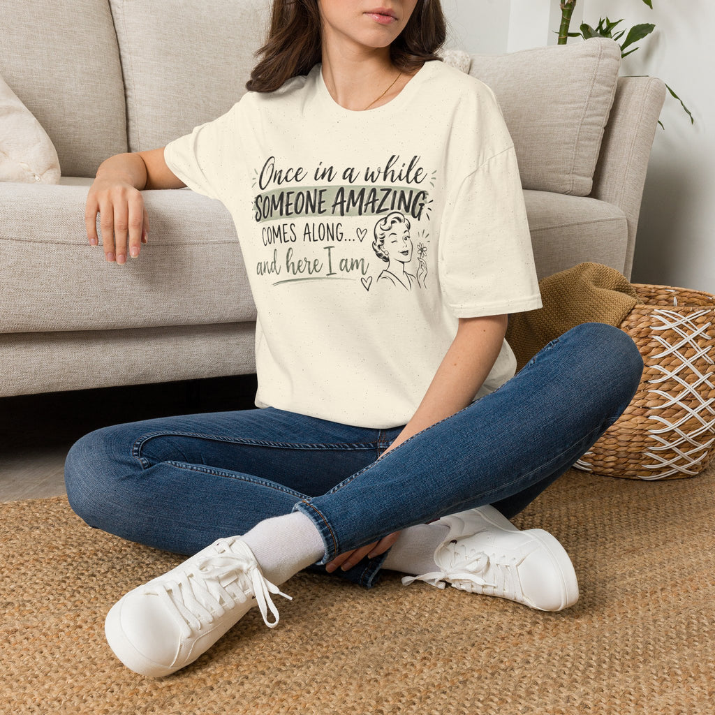 T-Shirt — “Once in a While Someone Amazing Comes Along…and Here I Am” Retro Graphic Tee