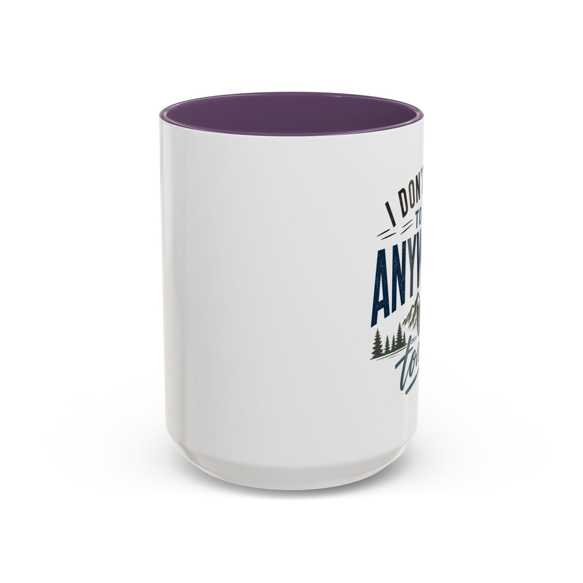 Coffee Mug - I Don't Have to Be Anywhere Today | Cozy Mountain Coffee Cup