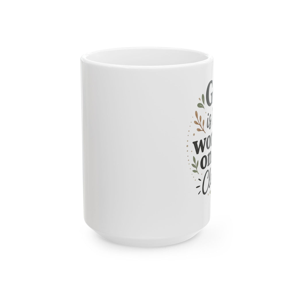 Inspirational God is still Working on Me  Ceramic Coffee Mug –  15oz