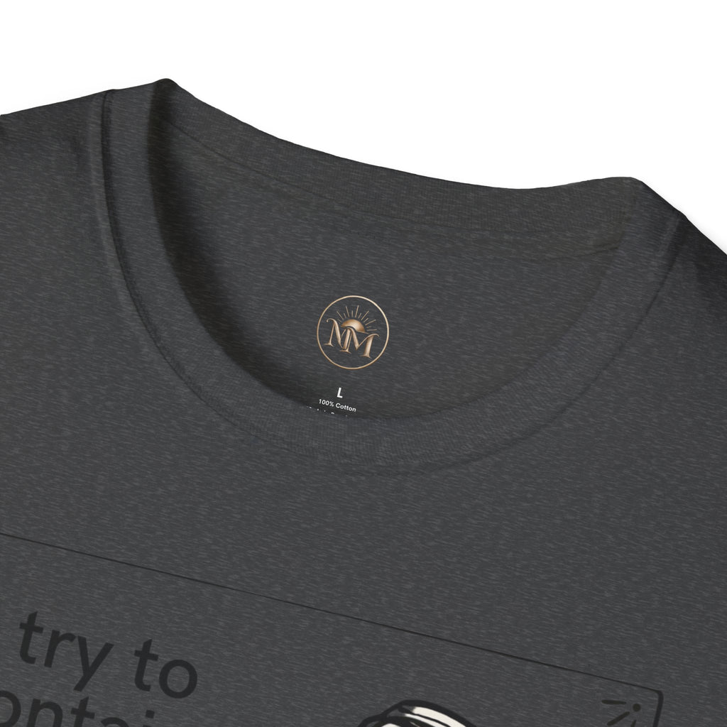 I Try to Contain My Mouth but the Lid Keeps Popping Off- Funny Sarcastic Tee