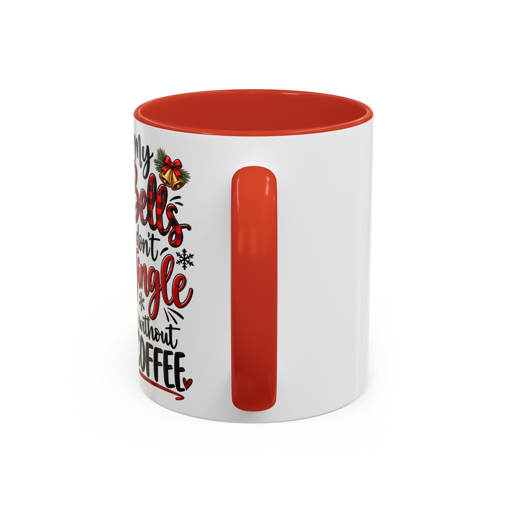 Christmas Coffee Mug – “My Bells Don’t Jingle Without Coffee” Accent Mug (11/15oz)
