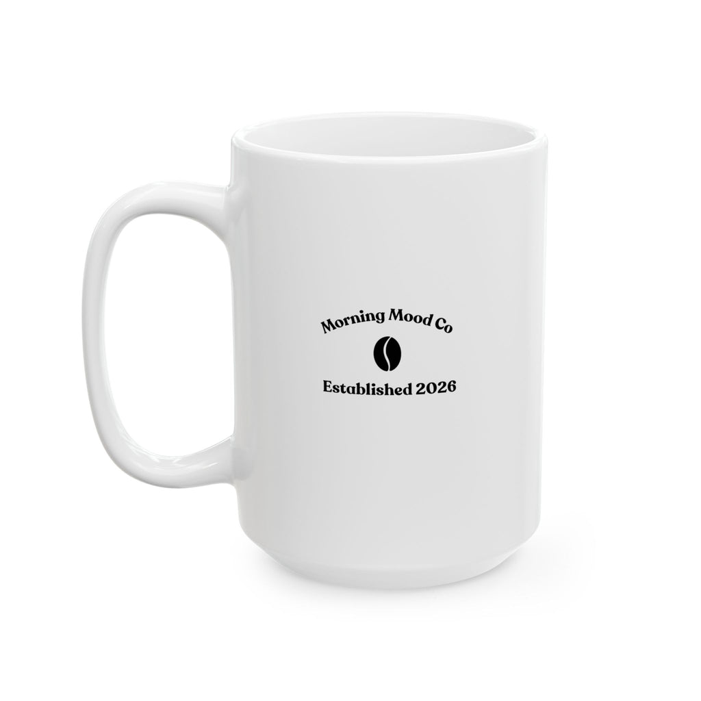 Ceramic Mug — "Another Fine Day ruined by Responsibilities Colorful Appreciation Coffee Cup