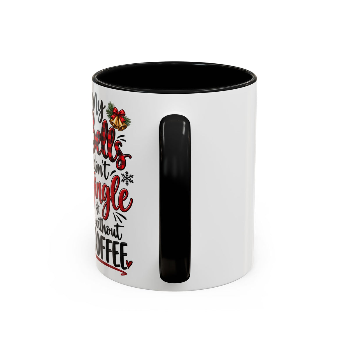 Christmas Coffee Mug – “My Bells Don’t Jingle Without Coffee” Accent Mug (11/15oz)