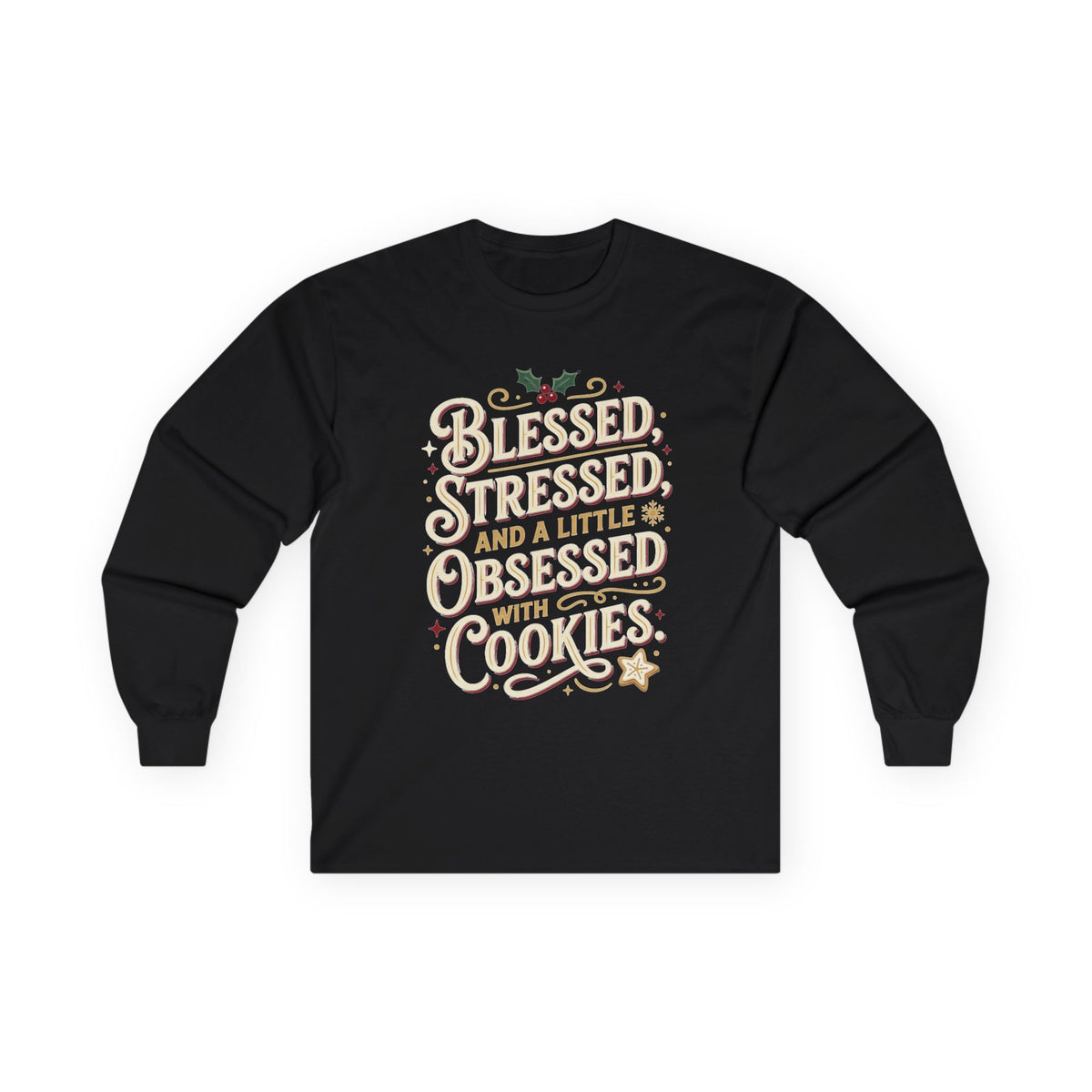 Blessed Stressed and a Little Obsessed with Cookies Long Sleeve Tee