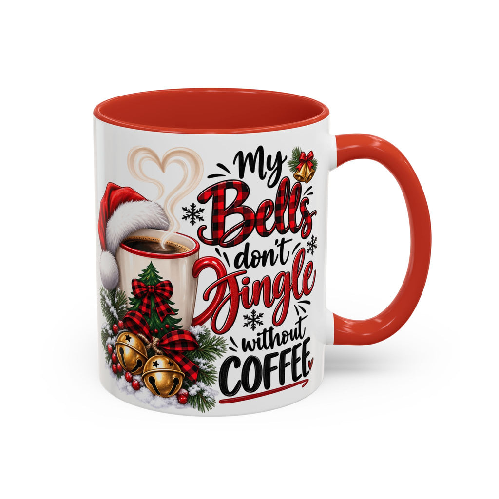 Christmas Coffee Mug – “My Bells Don’t Jingle Without Coffee” Accent Mug (11/15oz)