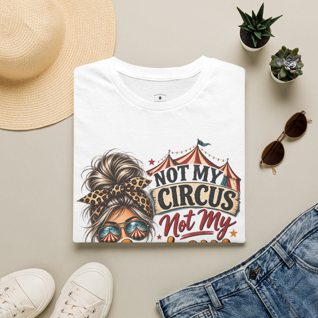 Not My Circus Not My Monkeys T-Shirt — Funny Mom Graphic Tee