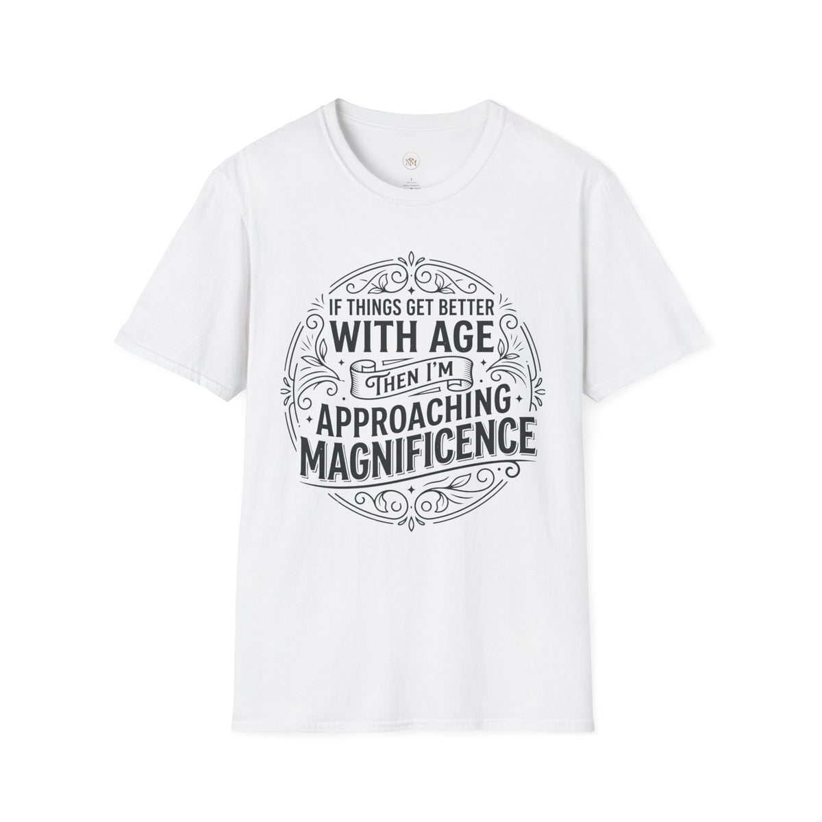 Approaching Magnificence T-Shirt — Funny Aging Birthday Tee