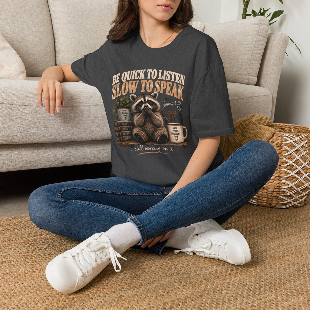 Be Quick to Listen Slow to Speak Raccoon T-Shirt – James 1:19 Inspirational Tee