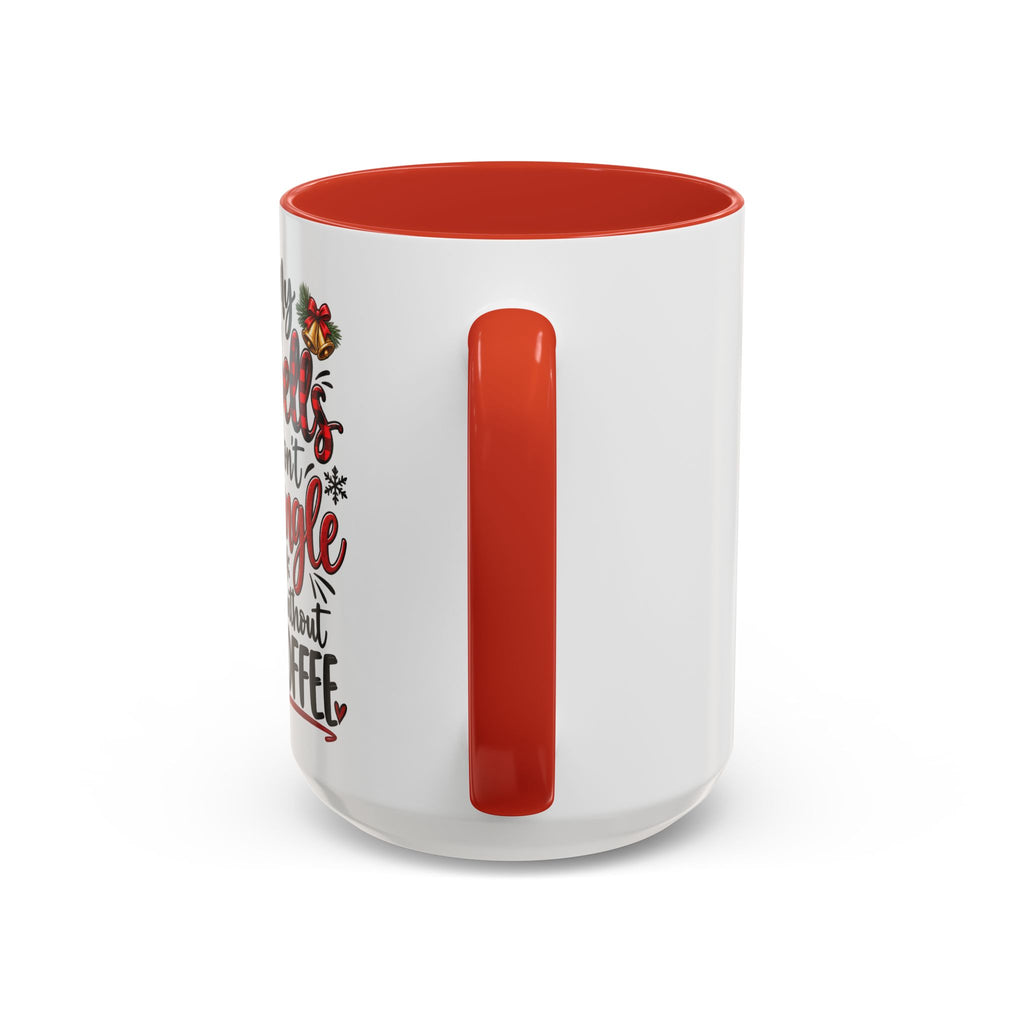 Christmas Coffee Mug – “My Bells Don’t Jingle Without Coffee” Accent Mug (11/15oz)