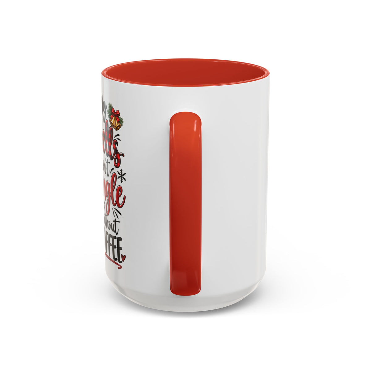 Christmas Coffee Mug – “My Bells Don’t Jingle Without Coffee” Accent Mug (11/15oz)