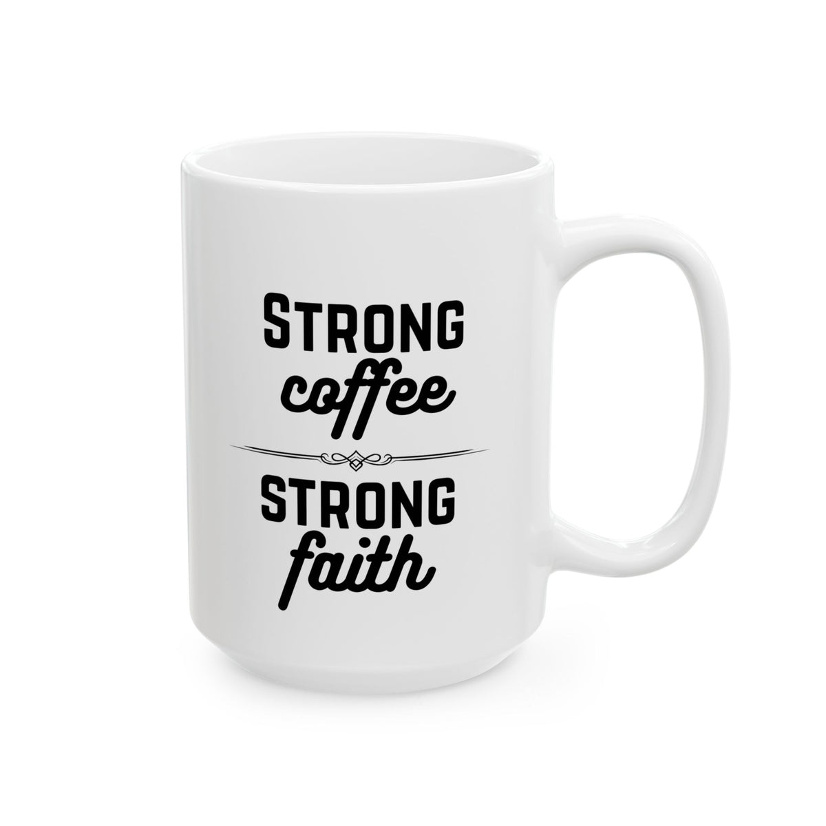 Ceramic Mug – "Strong Coffee, Strong Faith" Inspirational Coffee Mug (11oz, 15oz)