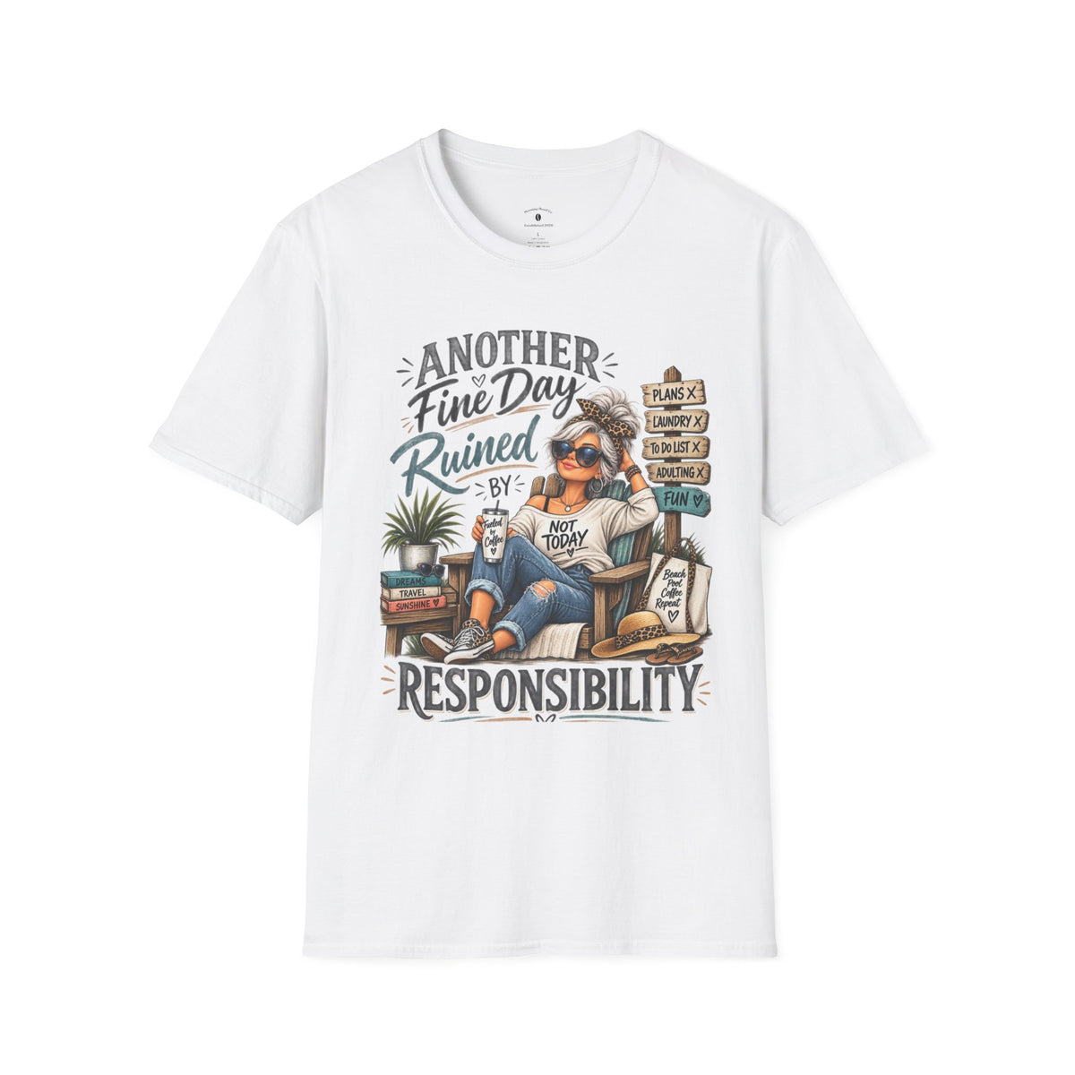 T-Shirt — "Another Fine Day Ruined By Responsibility" Funny Relaxed Graphic Tee