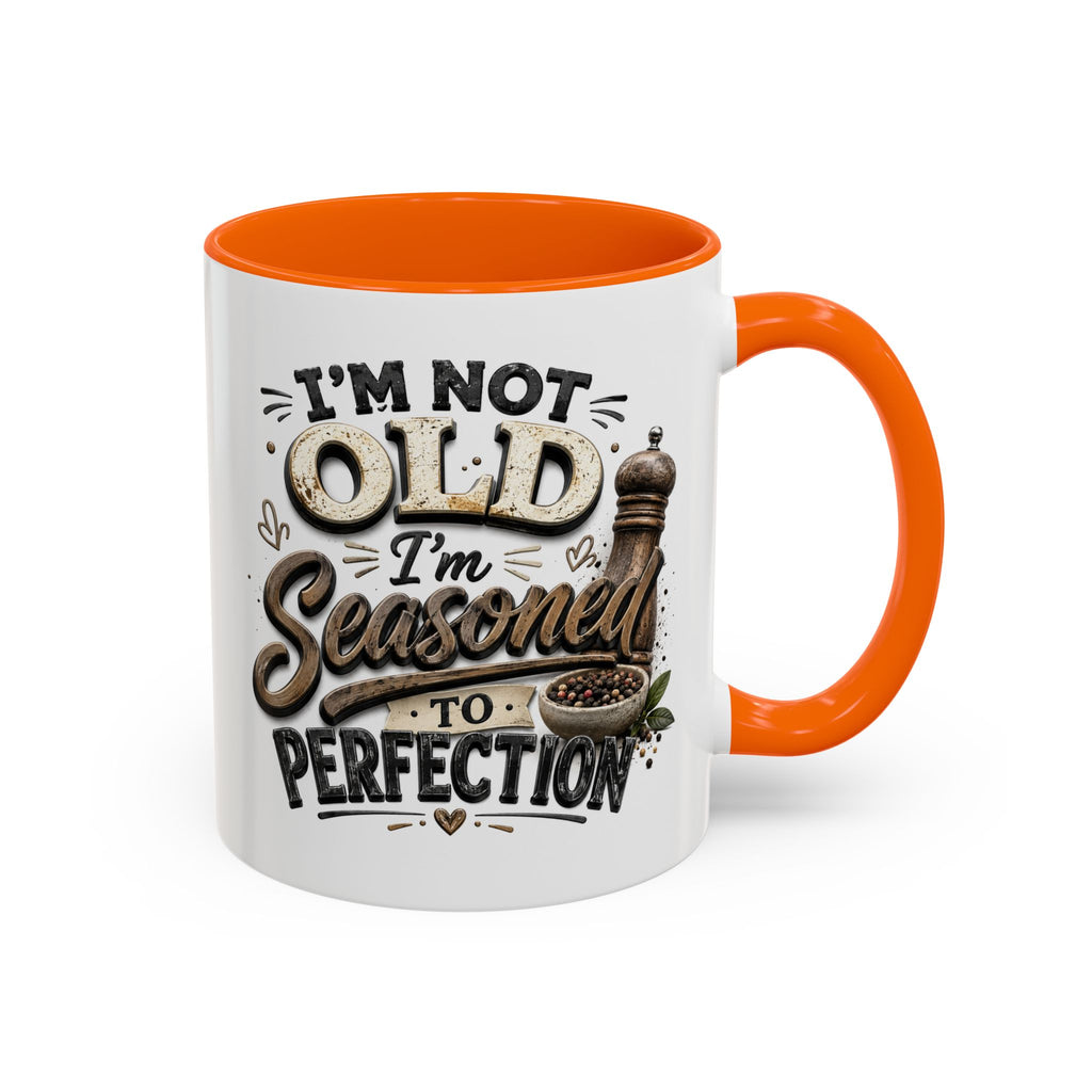 Seasoned to Perfection Coffee Mug - Funny 'I'm Not Old, I'm Seasoned to Perfection' Accent Mug