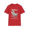 Relax Tee — "Nothing Is Under Control" Funny Chill Vibe Shirt