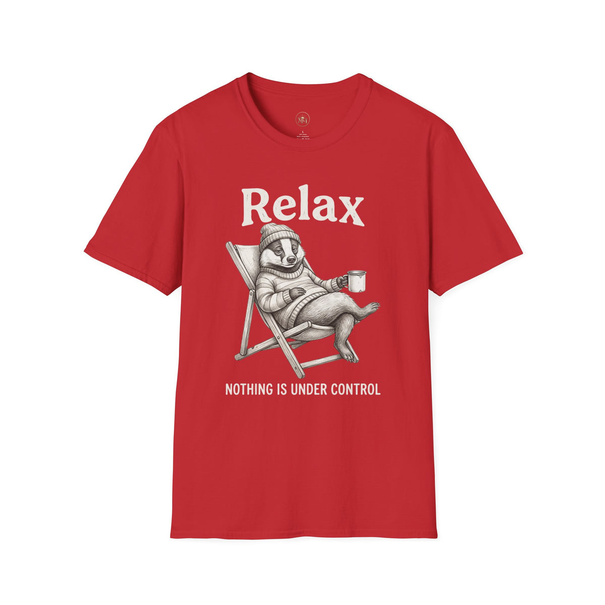 Relax Tee — "Nothing Is Under Control" Funny Chill Vibe Shirt