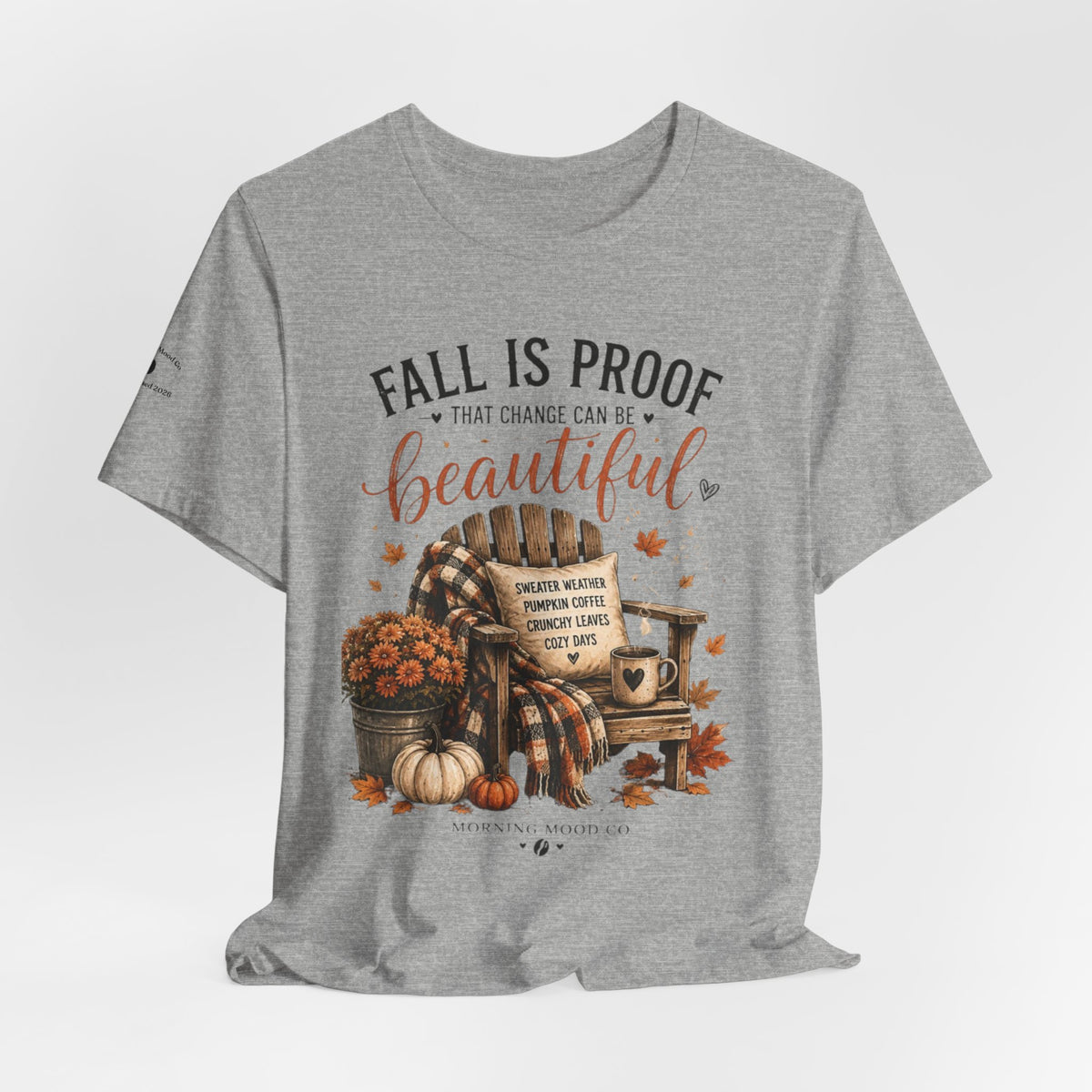 Fall Is Proof That Change Can Be Beautiful – Autumn Graphic Tee