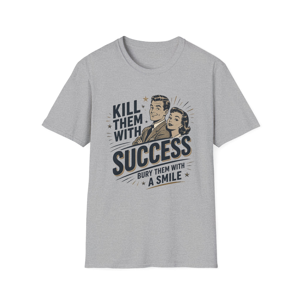 Retro 'Kill Them With Success — Bury Them With A Smile' T-Shirt