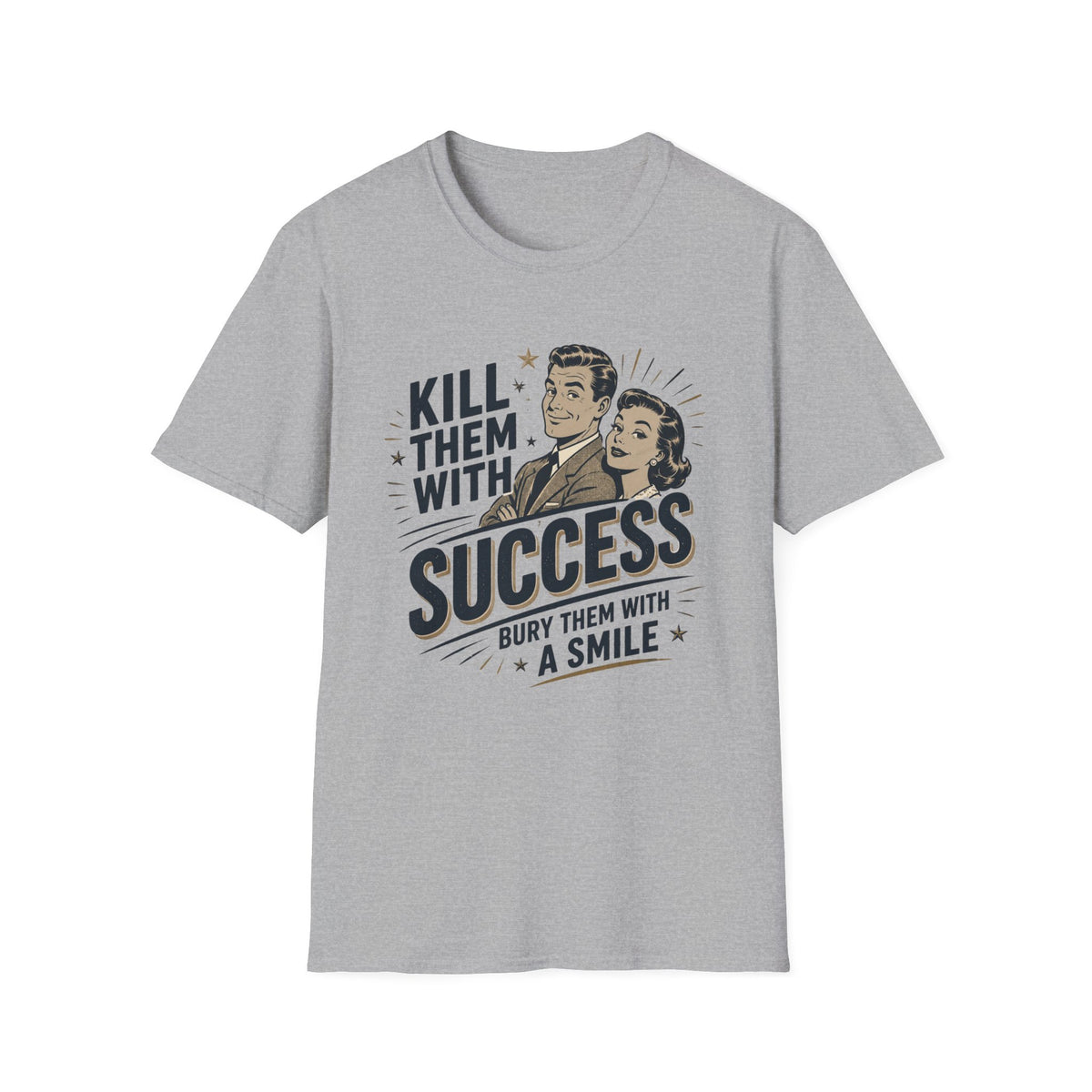 Retro 'Kill Them With Success — Bury Them With A Smile' T-Shirt