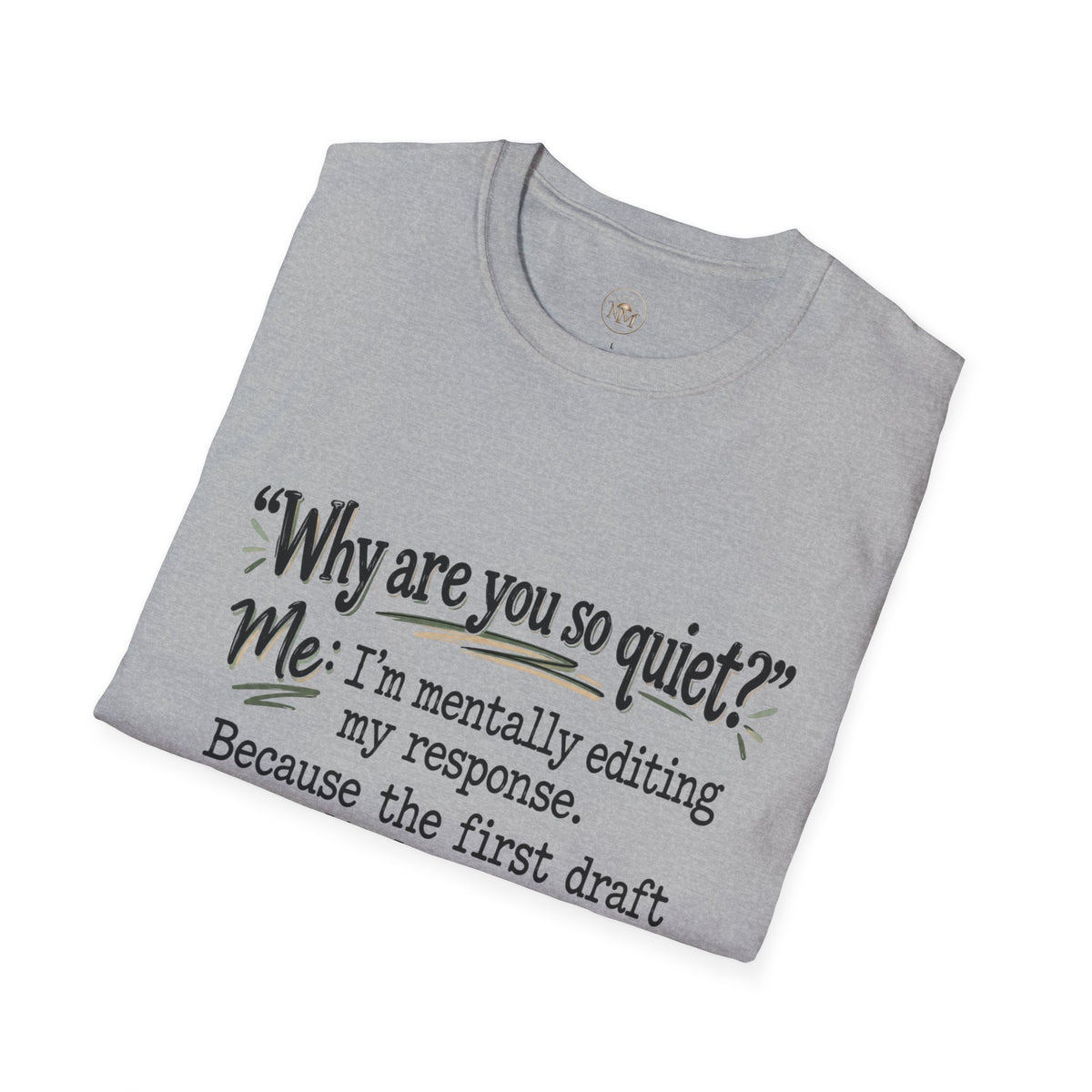 Why Are You So Quiet? I'm Mentally Editing My First Thought, It Was a Little Aggressive - Funny T-Shirt