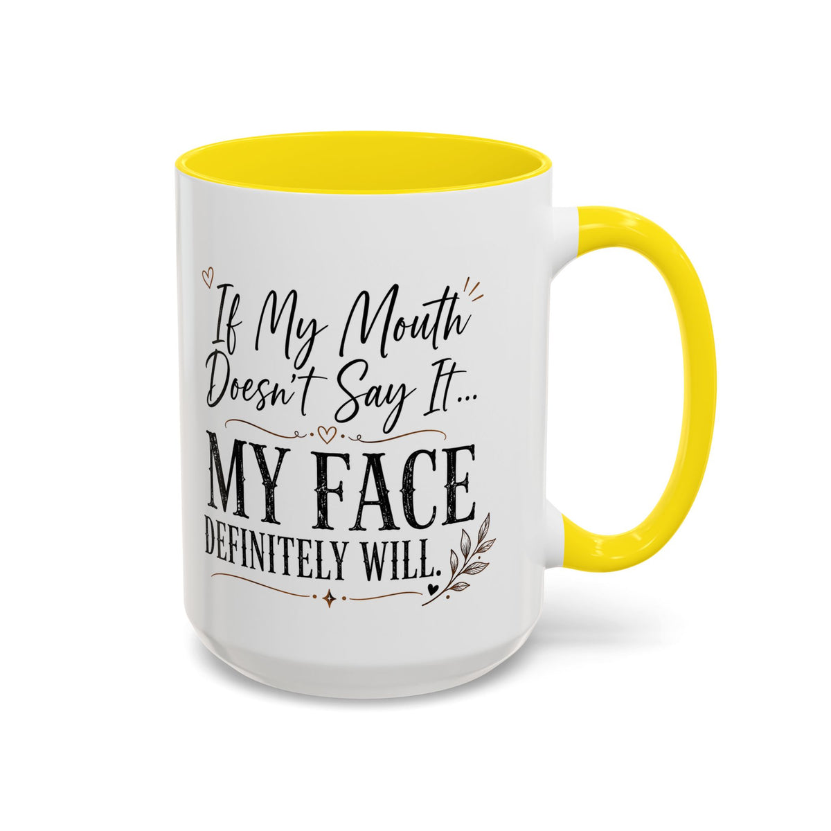 Coffee Mug — "If My Mouth Doesn't Say It... My Face Definitely Will" Accent Mug