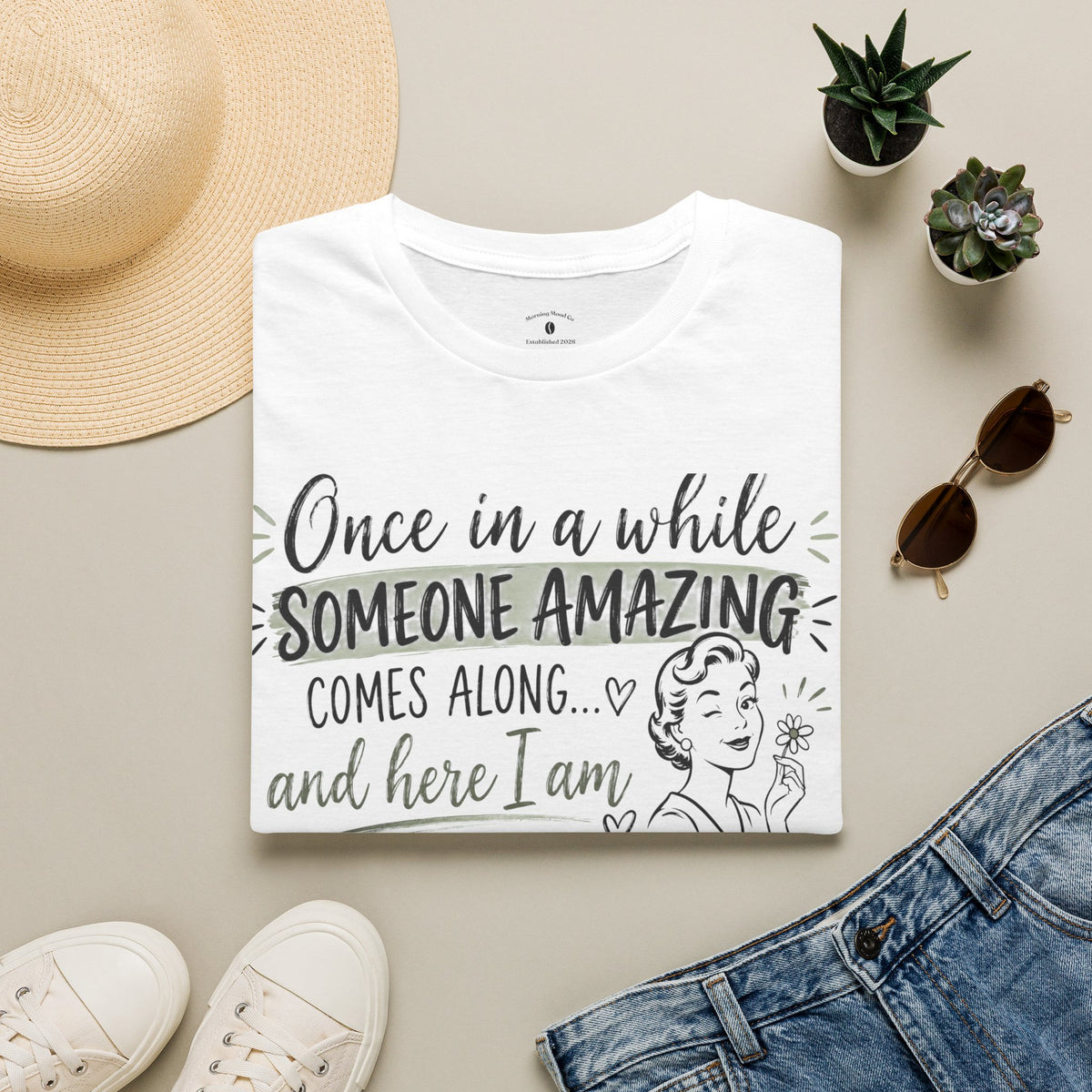 T-Shirt — “Once in a While Someone Amazing Comes Along…and Here I Am” Retro Graphic Tee