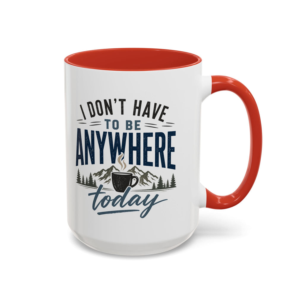 Coffee Mug - I Don't Have to Be Anywhere Today | Cozy Mountain Coffee Cup