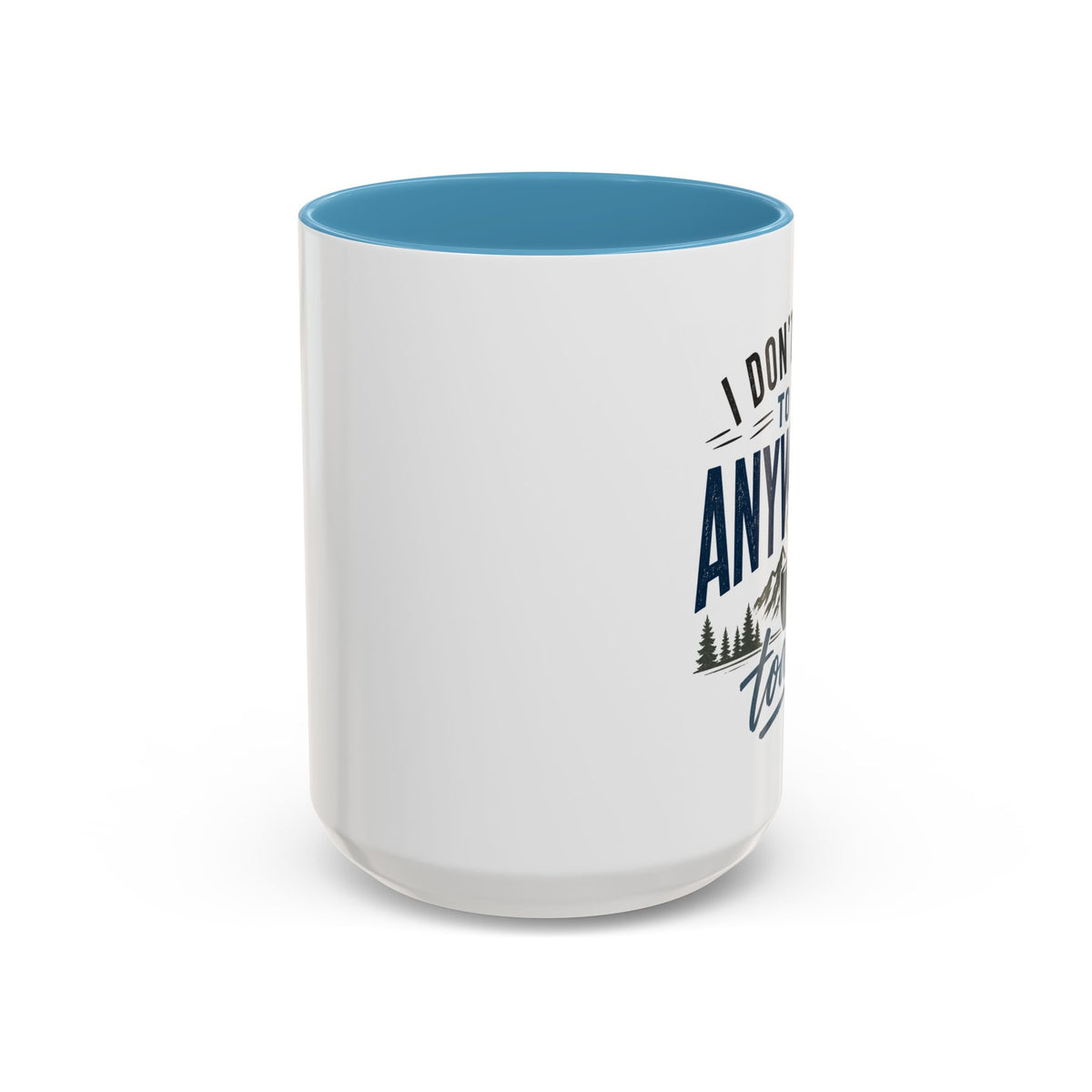 Coffee Mug - I Don't Have to Be Anywhere Today | Cozy Mountain Coffee Cup