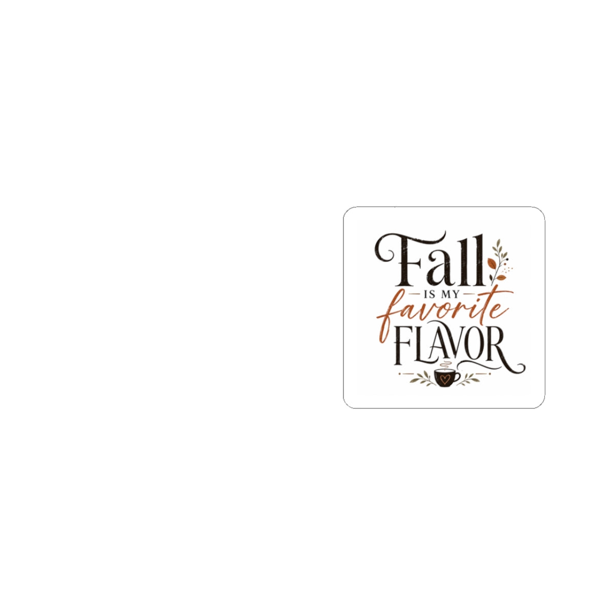 Fall Is My Favorite Flavor Sticker — Autumn Quote Kiss-Cut Sticker