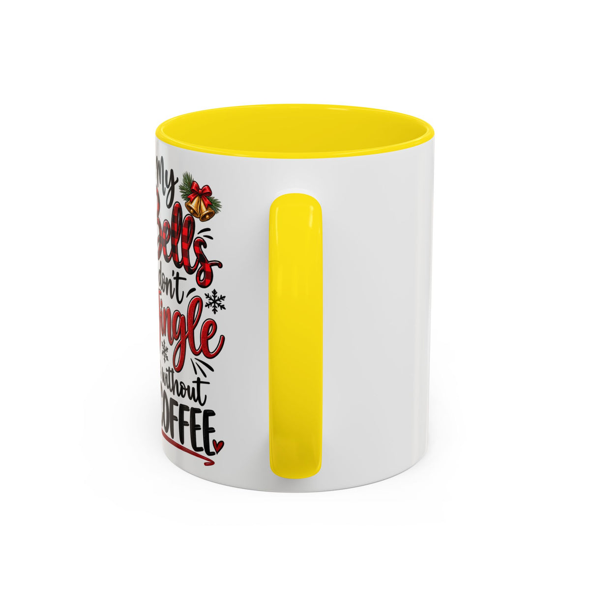 Christmas Coffee Mug – “My Bells Don’t Jingle Without Coffee” Accent Mug (11/15oz)