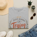Christian T‑Shirt — "Jesus Knows I'm Trying" Inspirational Faith Tee