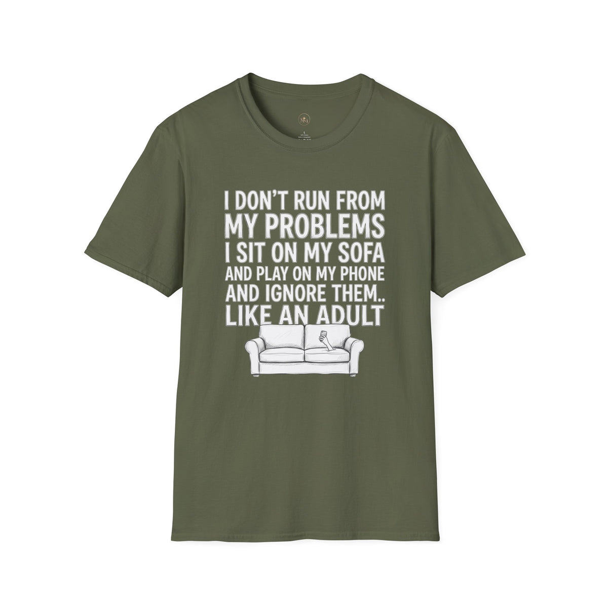 I Don't Run From My Problems, I Sit On My Sofa - Funny Sarcastic T-Shirt