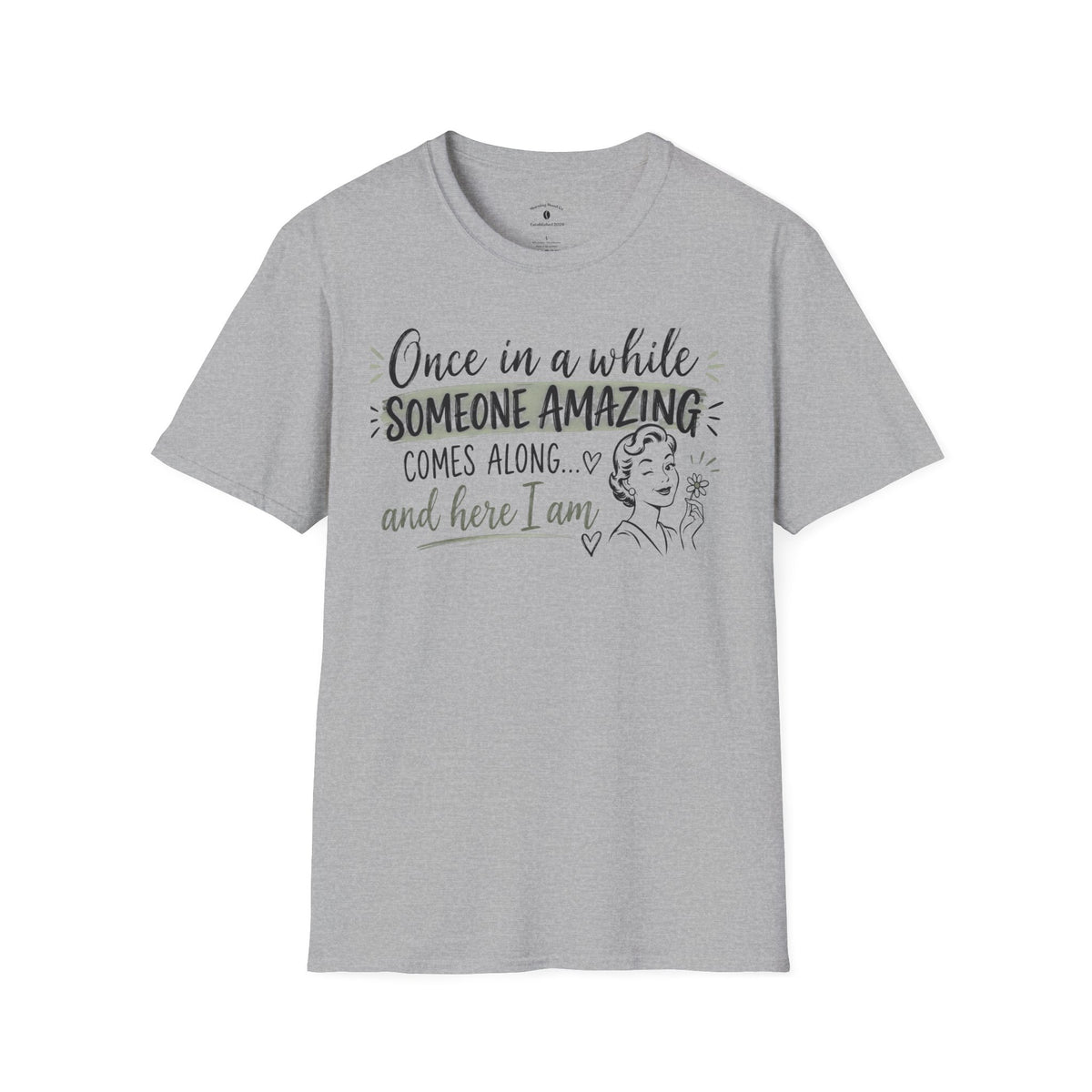 T-Shirt — “Once in a While Someone Amazing Comes Along…and Here I Am” Retro Graphic Tee