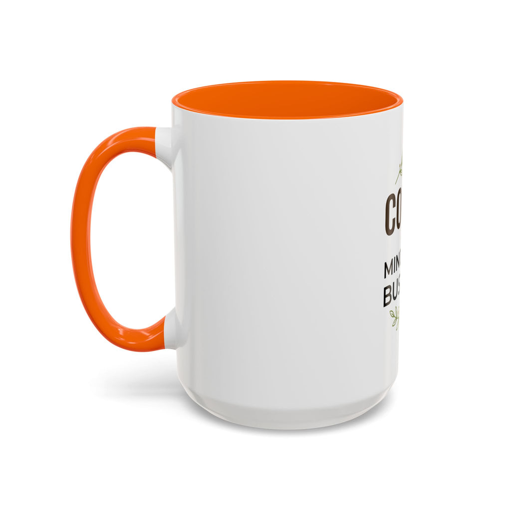Coffee Mug - "Coffee & Mind Your Business" Ceramic Accent Mug