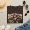 Be Quick to Listen Slow to Speak Raccoon T-Shirt – James 1:19 Inspirational Tee