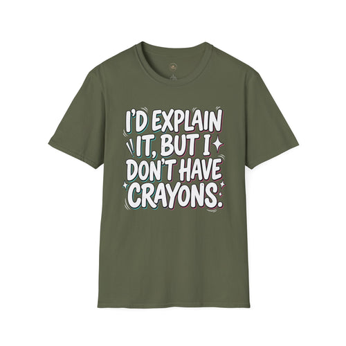 "I'd Explain It, But I Don't Have Crayons" Funny Sarcastic Tee