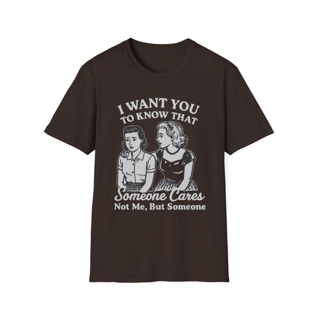 T-Shirt — "I Want You To Know That Someone Cares" Vintage Retro Graphic Tee