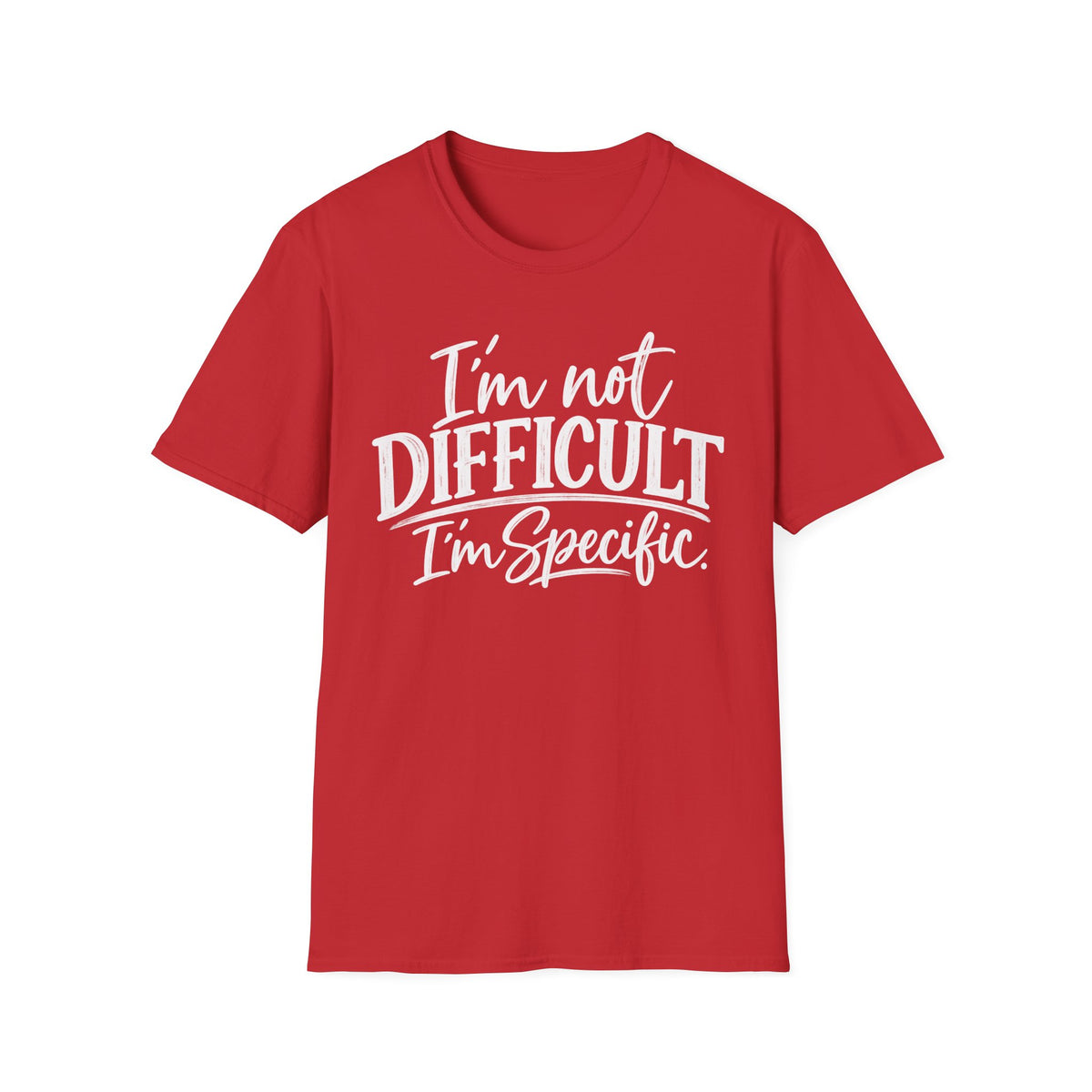 I'm Not Difficult I'm Specific T-Shirt – Funny Sarcastic Quote Tee for Women & Men